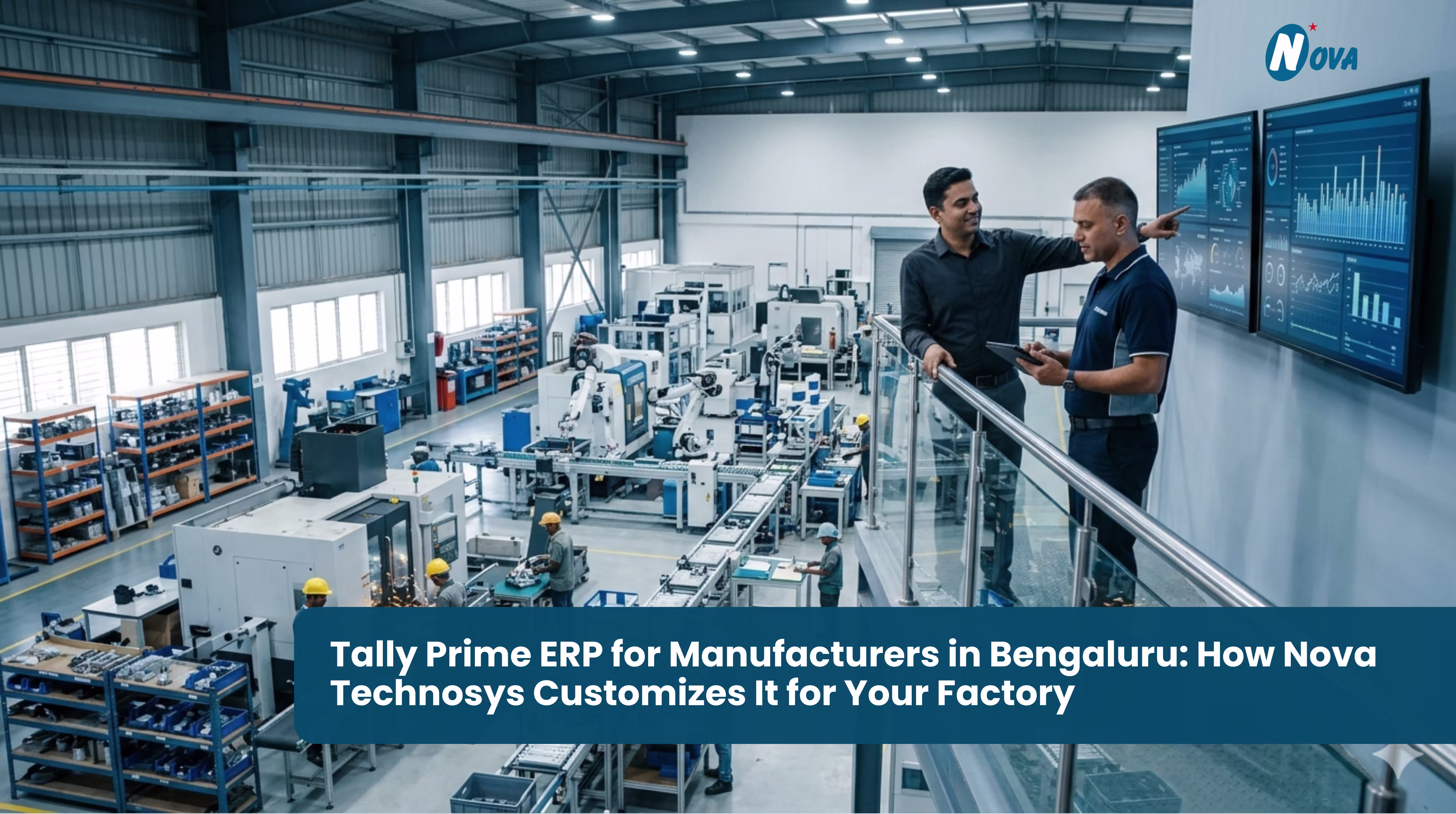 Tally Prime ERP for Manufacturers in Bengaluru: How Nova Technosys Customizes It for Your Factory